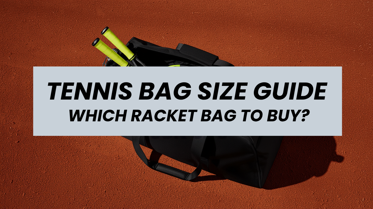 Tennis Bag Size Guide: Which Racket Bag to Buy UK 2026