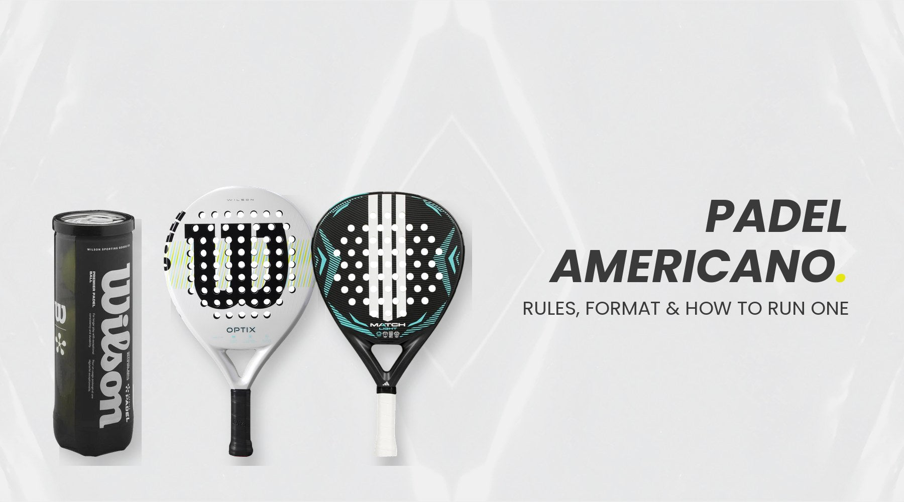 Wilson Premier padel balls with Wilson Optix and Adidas Match Light padel rackets