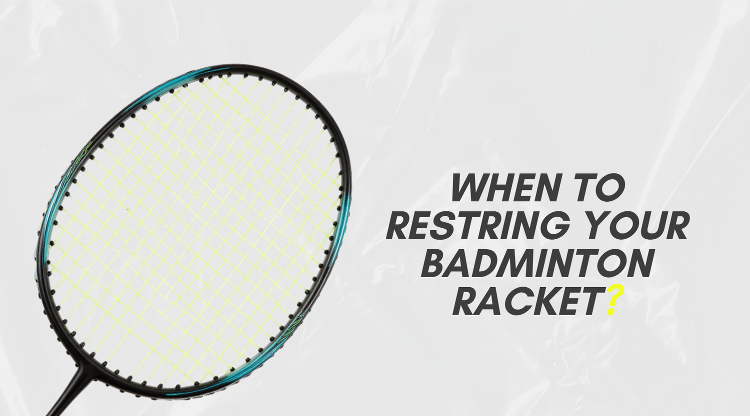 When to Restring Your Badminton Racket: UK Guide 2026