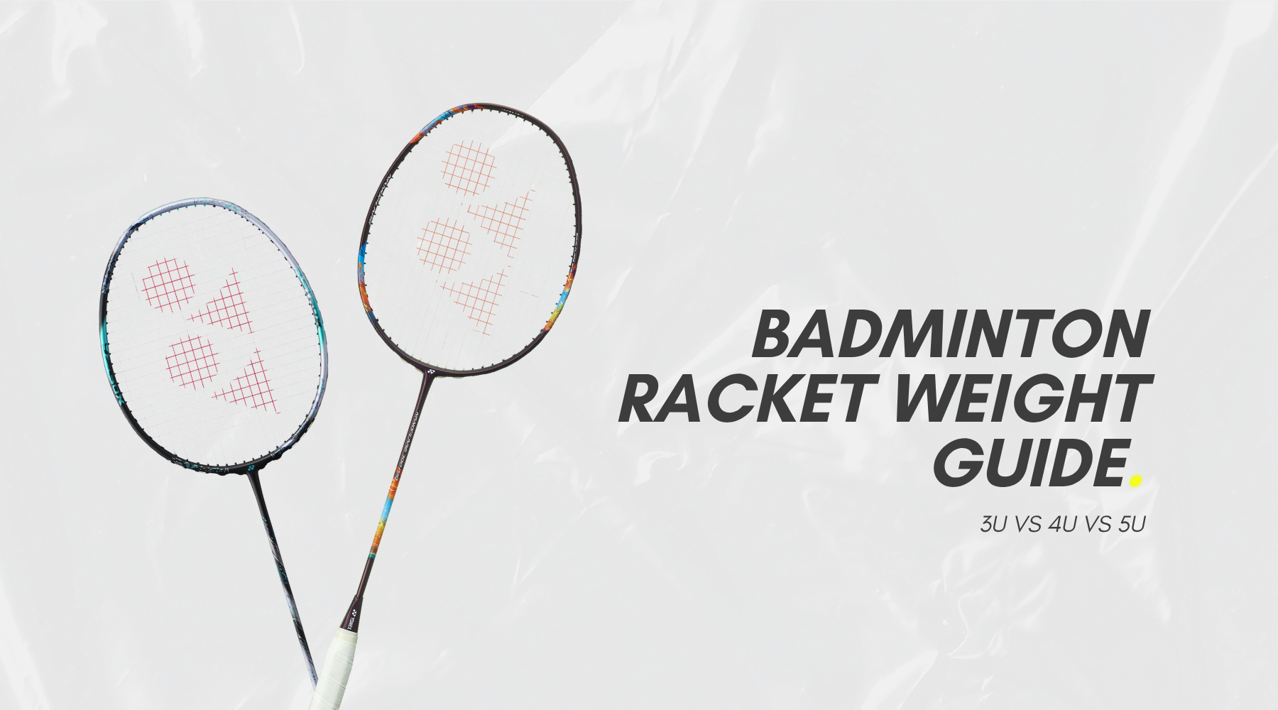 Badminton Racket Weight Guide: 3U vs 4U vs 5U