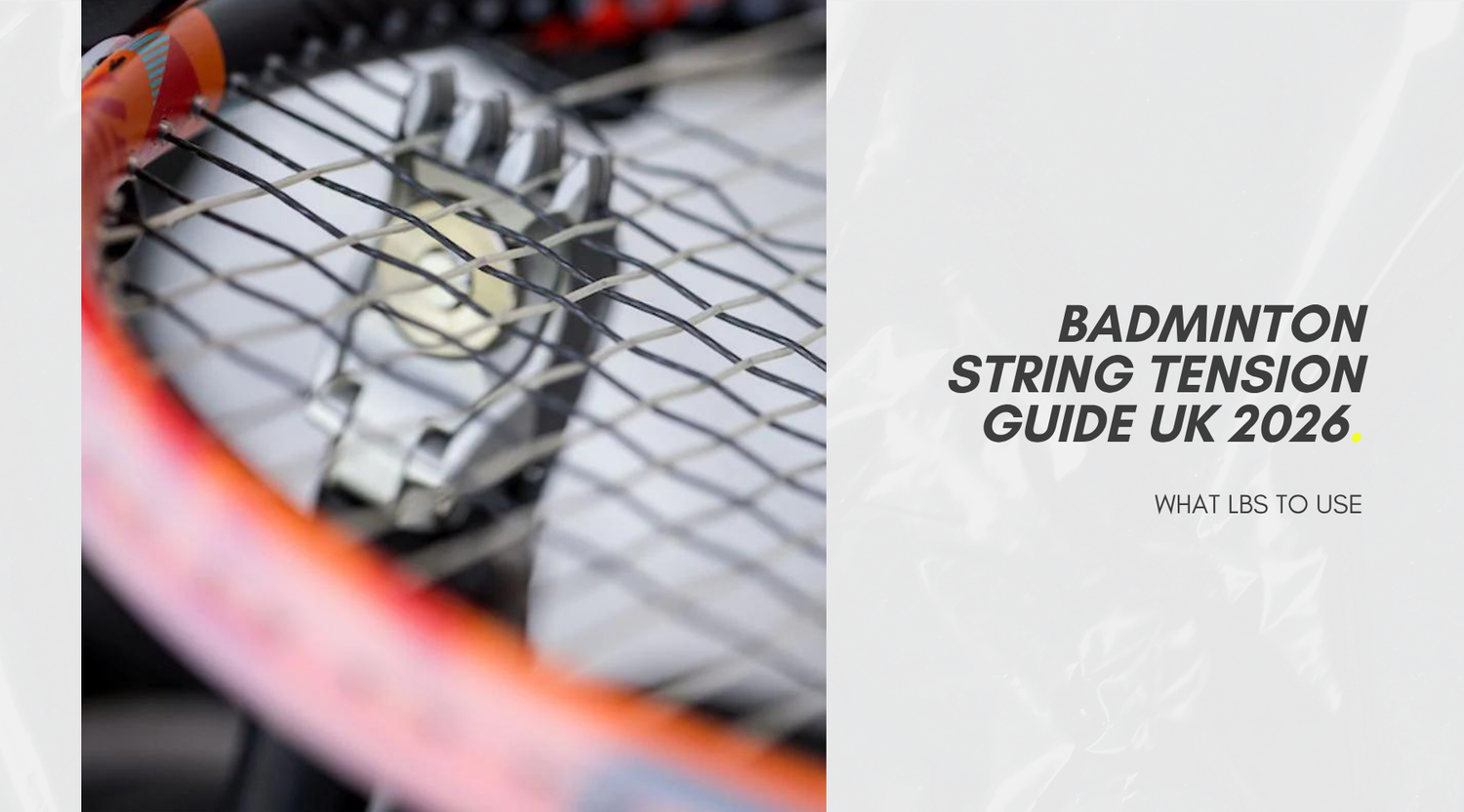 Badminton String Tension Guide UK 2026: What lbs to Use?
