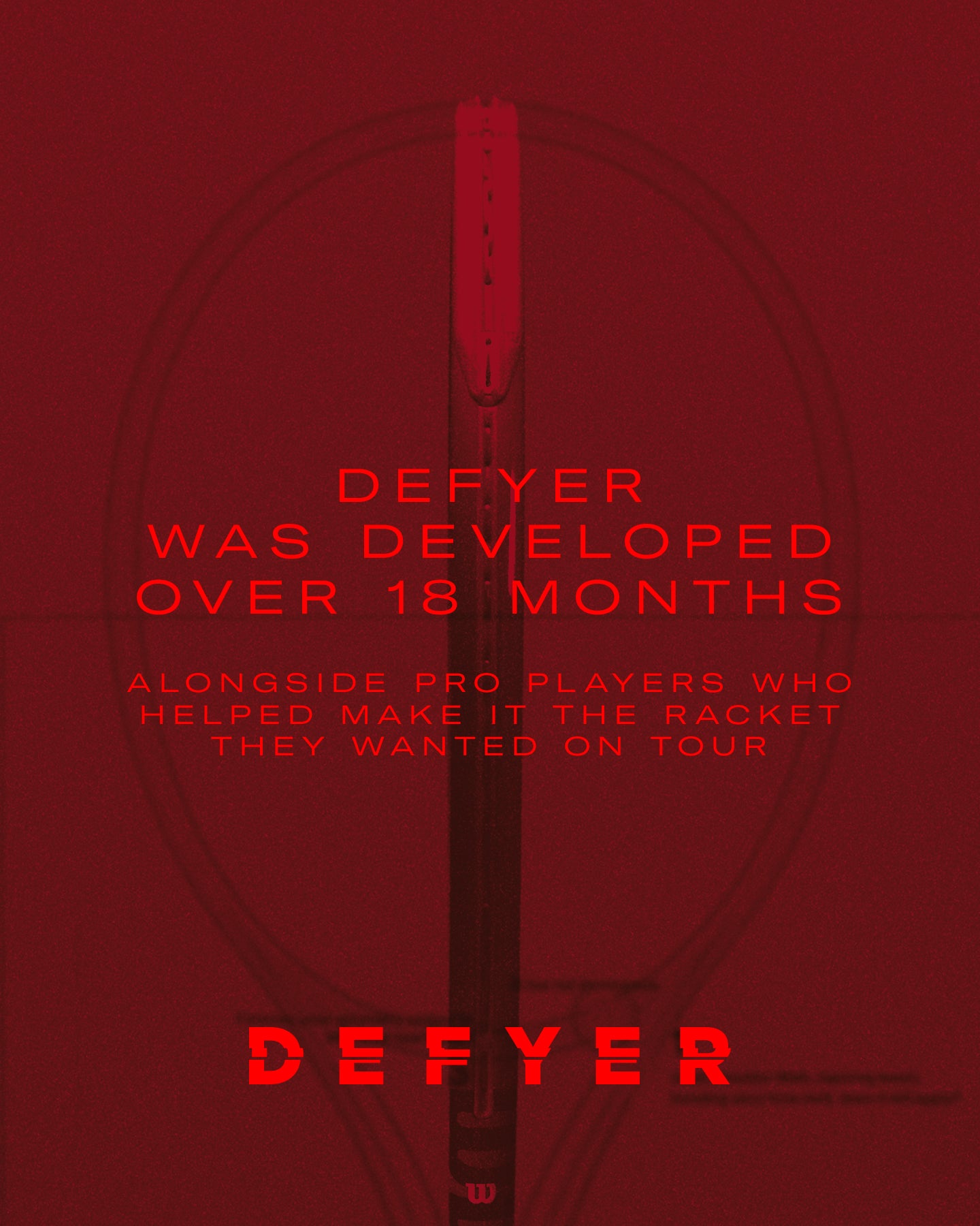 The Wilson Defyer was developed over 18 months with pro players