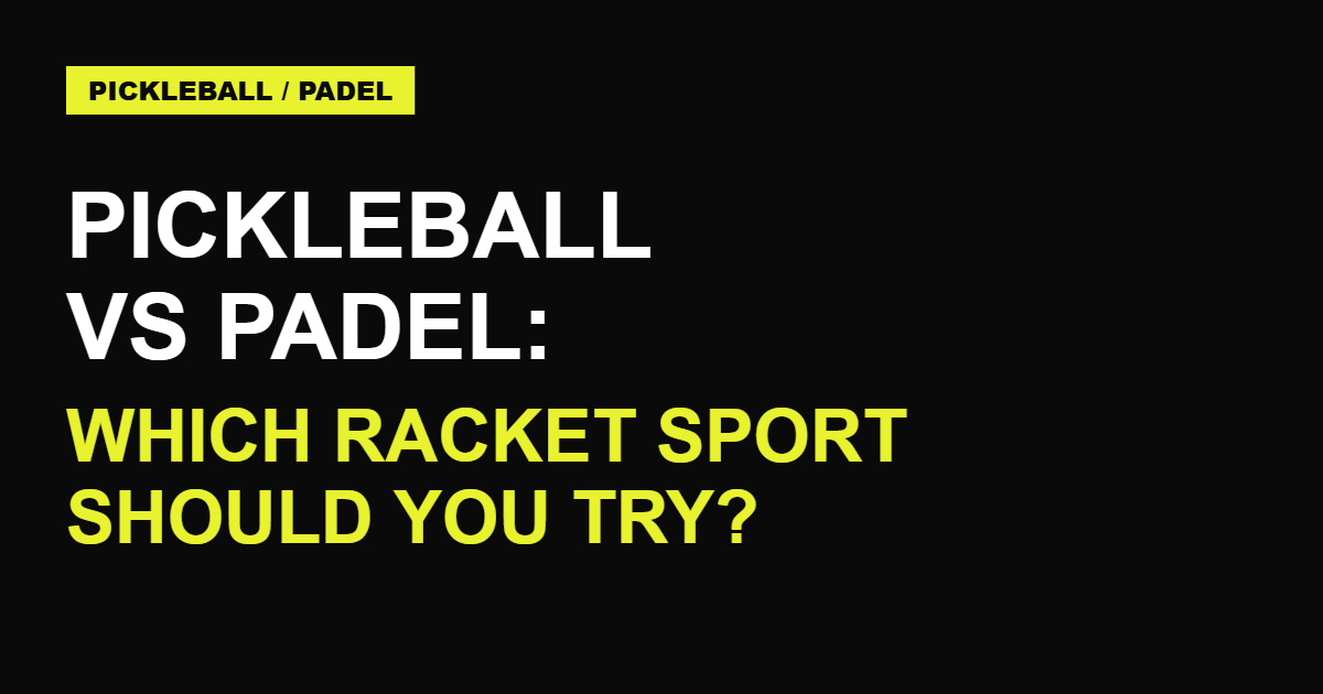 Pickleball vs Padel: Which Racket Sport Should You Try?